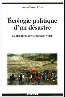 Ecologie politique d'un désastre - Le Honduras après l'ouragan Mitch