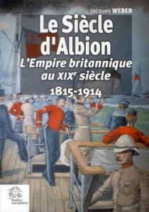 La Grande-Bretagne et son empire - le siècle d'Albion (1815-1814)