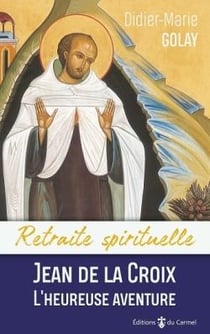 Jean de la Croix, l'heureuse aventure