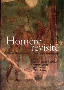 Homère revisité - parodie et humour dans les réecritures homériques
