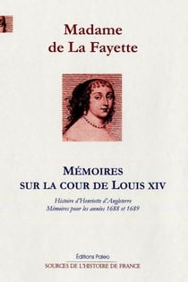Mémoires sur la cour de Louis XIV - histoire d'Henriette d'Angleterre - mémoires pour les années 1688 et 1689