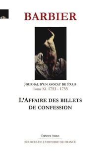 Journal d'un avocat de Paris Tome 11 - 1753-1755 - l'affaire des billets de confession