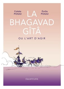 La Bhagavad Gîtâ ou l'art d'agir