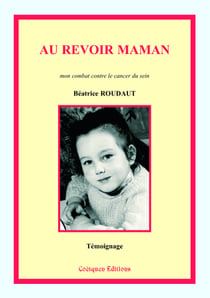 Au revoir maman - mon combat contre le cancer du sein