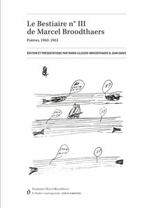 Le bestiaire Tome 3 : de Marcel Broodthaers, poèmes 1960-1963