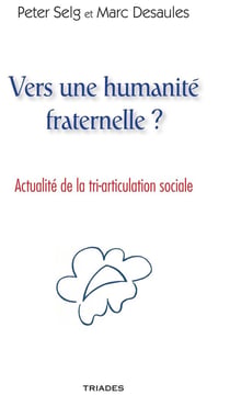 Vers une humanité fraternelle ? actualité de la tri-articulation sociale