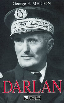 Darlan : Amiral et homme d'État français, 1881-1942