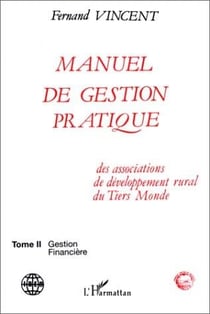 Manuel de gestion pratique des associations de développement rural du Tiers Monde : - Tome 2