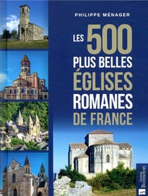 Les 500 plus belles églises romanes de France