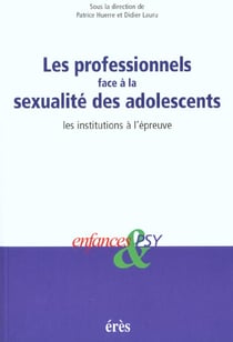 Enfances et psy : les professionnels face à la sexualité des adolescents - les institutions à l'épreuve