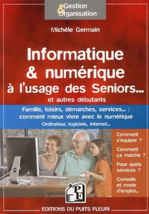 Informatique & numérique à l'usage des seniors... et autres débutants