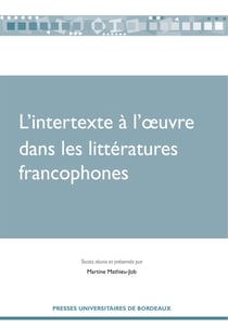 L'intertexte à l'oeuvre dans les littératures francophones