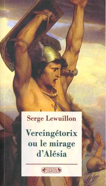 Vercingetorix ou le mirage d'alesia