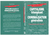 Capitalisme Triomphant et Criminalisation Generalisee : Affaires, corruptions, clientélismes autour de la planète
