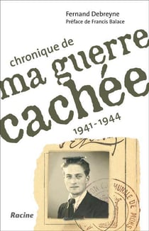 Chronique de ma guerre cachée - 1941-1944
