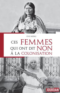 Ces femmes qui ont dit non a la colonisation