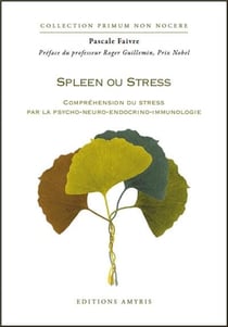 Spleen ou stress - compréhension du stress par la psycho-neuro-endocrino-immunologie