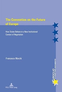 The convention on the future of europe - how states behave in a new institutional context of negotia
