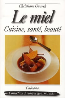 Le miel cuisine, santé, beauté