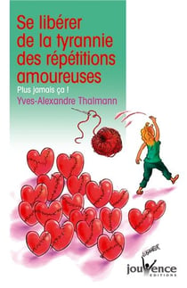 Se libérer de la tyrannie des répetitions amoureuses