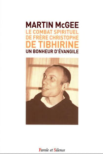Le combat spirituel de frère Christophe de Tibhirine : un bonheur d'évangile