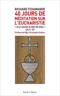 40 Jours de méditation sur l'Eucharistie : « Si tu savais le don de Dieu » (Jn 4, 10)