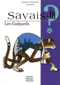 Savais-tu ? Tome 62 : les guépards
