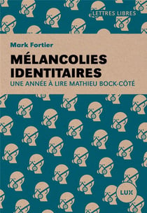 Mélancolies identitaires - une année à lire mathieu bock-côté