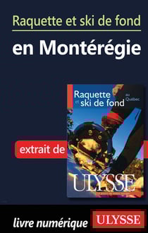 Raquette et ski de fond en montérégie - chapitre tiré du guide « raquette et ski de fond au québec »