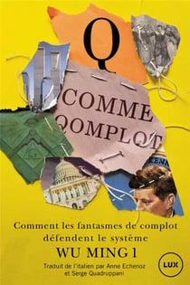 Q comme qomplot : Qanon et sa mouvance - comment les fantasmes de complot défendent le système