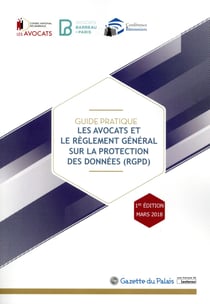 Guide Pratique - Les Avocats Et Le Reglement général Sur La Protection Des Donnees (Rgpd)