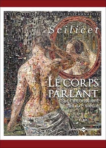 Scilicet - le corps parlant, sur l'inconscient au XXIe siècle