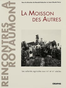 La moisson des autres - les salariés agricoles aux XIX et XX siècles