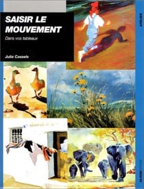 Saisir le mouvement dans vos tableaux