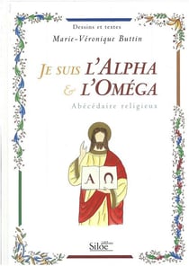 Je suis l'alpha et l'omega - abécédaire religieux