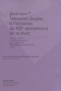 Quid novi ? sébastien gryphe - à l'occasion du 450e anniversaire de sa mort