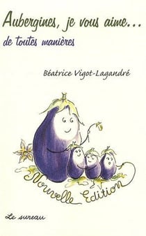 Aubergines, je vous aime - de toutes façons