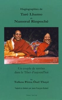 Hagiographies de taré lhamo et namtrul rinpoch& - un couple de tertöns dans le tibet d'aujour'hui