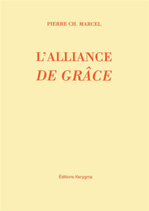 L'alliance de grace - parole, sacrements et bapteme