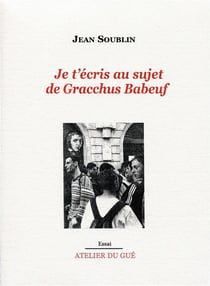 Je t'écris au sujet de Gracchus Baboeuf