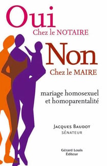 Oui chez le notaire, non chez le maire - mariage homosexuel et homoparentalité