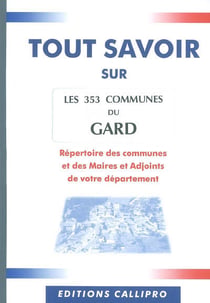 Tout savoir sur les 353 communes du gard - répertoire des communes et des maires et adjoints de votre département
