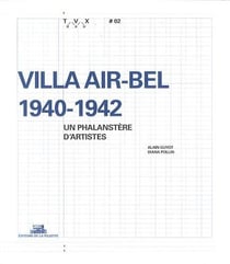 Villa Air-Bel 1940-1942 - un phalanstère d'artiste