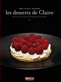 Les desserts de claire - recettes de pâtisserie joyeuse
