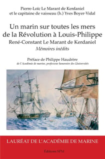 Un marin sur toutes les mers de la Révolution à Louis-Philippe, René-Constant le Marant de Kerdaniel