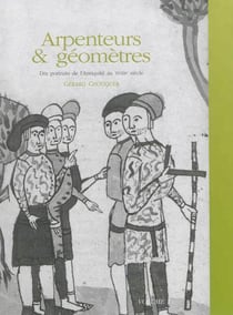 Arpenteurs & géomètres - dix portraits de l'Antiquité au XVIIIe siècle t.1