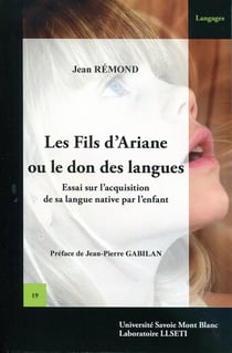 Les Fils d'Ariane ou le don des langues : Essai sur l'acquisition de sa langue native par l'enfant
