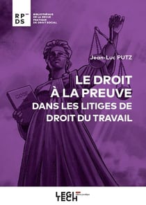 Le droit à la preuve dans les litiges de droit du travail