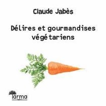 Délires et gourmandises végétariens