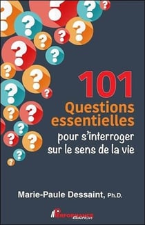 101 questions essentielles pour s'interroger sur le sens de la vie